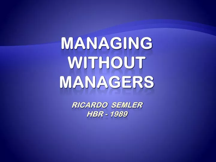 managing without managers ricardo semler hbr 1989