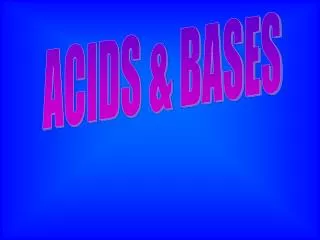 ACIDS &amp; BASES