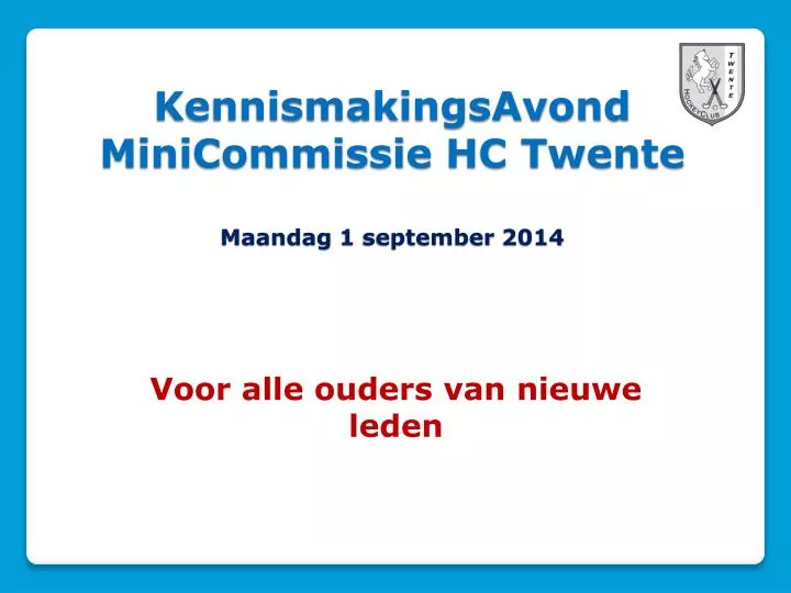 kennismakingsavond minicommissie hc twente maandag 1 september 2014