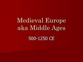Medieval Europe aka Middle Ages