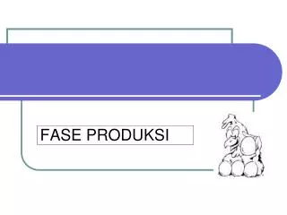 fase produksi