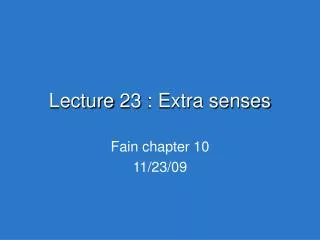 Lecture 23 : Extra senses
