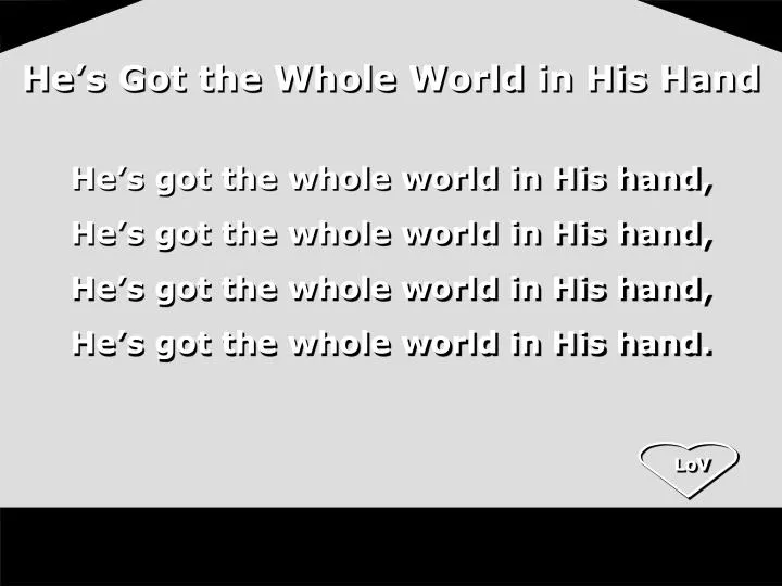 he s got the whole world in his hand