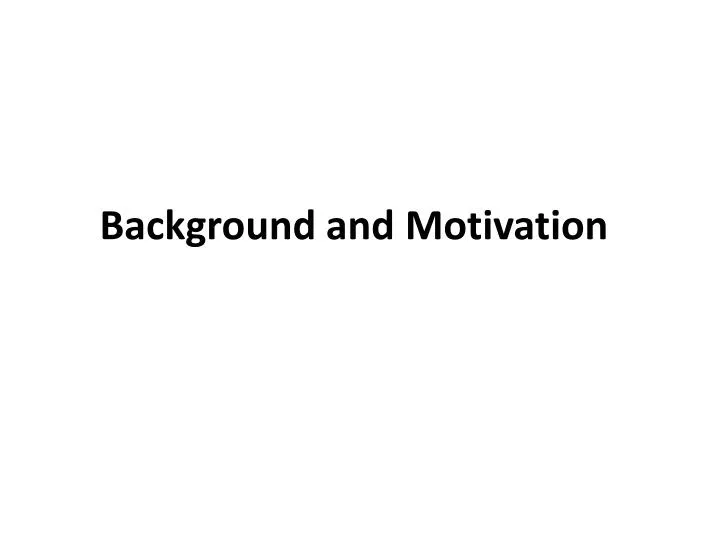 background and motivation