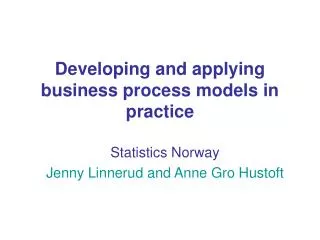 Developing and applying business process models in practice