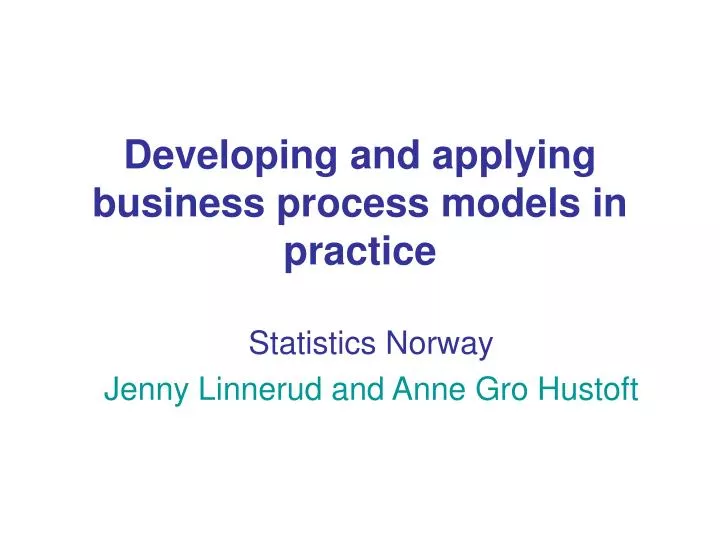 developing and applying business process models in practice