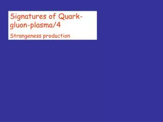 Signatures of Quark-gluon-plasma/4 Strangeness production