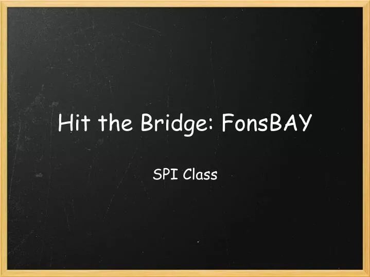 hit the bridge fonsbay