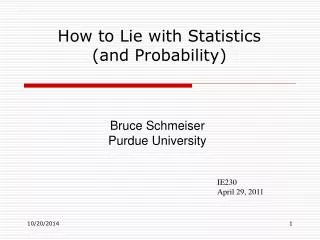 How to Lie with Statistics (and Probability)