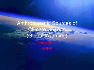 Anthropogenic Sources of Climate Change (Global Warming)