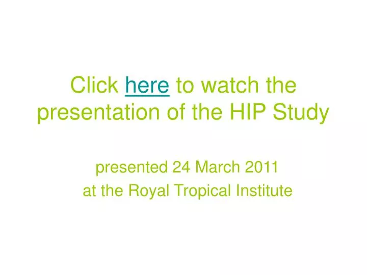 click here to watch the presentation of the hip study