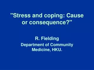 &quot;Stress and coping: Cause or consequence?&quot;