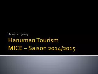 Hanuman Tourism MICE – Saison 2014/2015