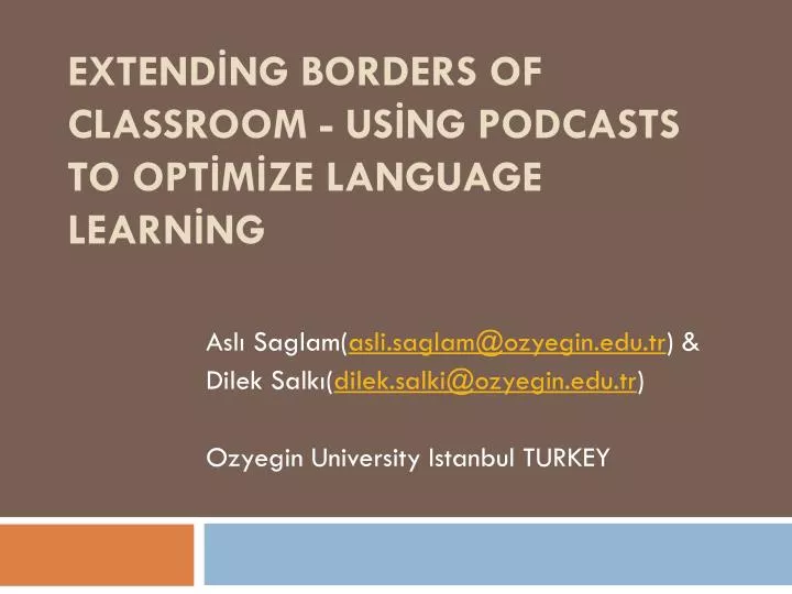 extend ng borders of classroom us ng podcasts to opt m ze language learn ng