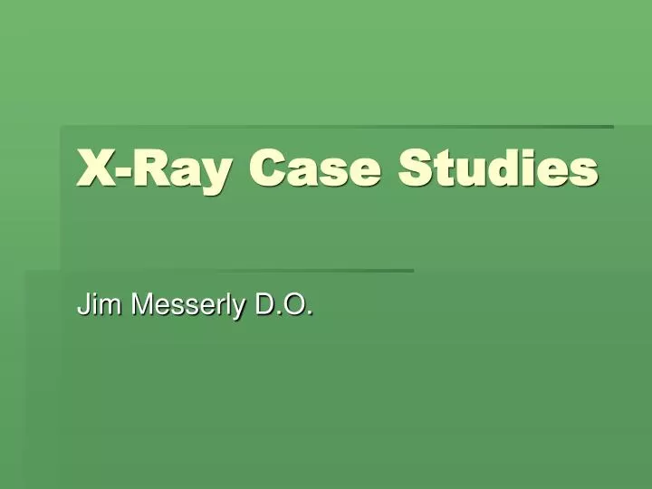 x ray case studies