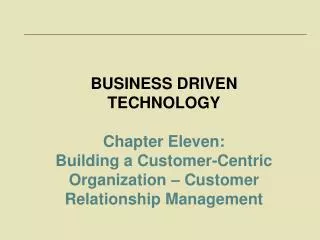 BUSINESS DRIVEN TECHNOLOGY Chapter Eleven: