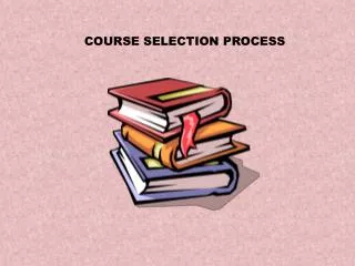 COURSE SELECTION PROCESS