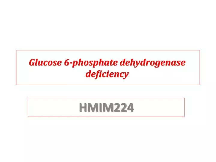 glucose 6 phosphate dehydrogenase deficiency