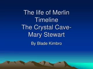 The life of Merlin Timeline The Crystal Cave- Mary Stewart