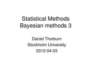 Statistical Methods Bayesian methods 3