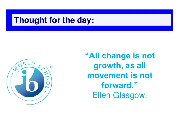all change is not growth as all movement is not forward ellen glasgow