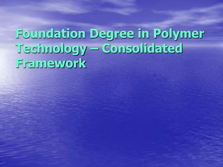 foundation degree in polymer technology consolidated framework