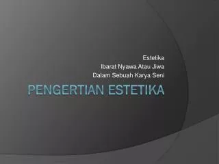 estetika ibarat nyawa atau jiwa dalam sebuah karya seni