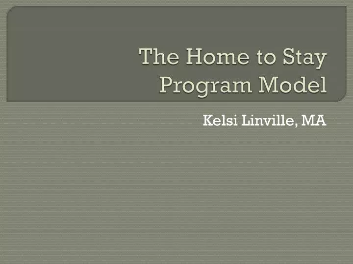 the home to stay program model