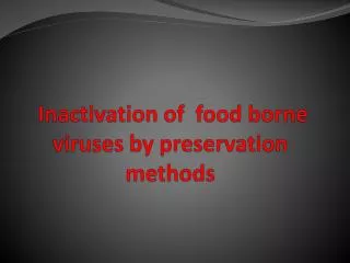 Inactivation of food borne viruses by preservation methods