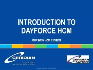 INTRODUCTION TO DAYFORCE HCM our new hcm system