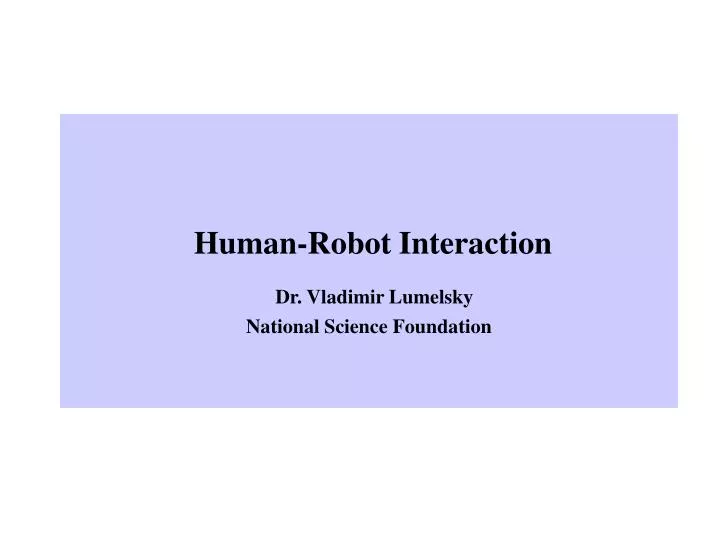 human robot interaction dr vladimir lumelsky national science foundation