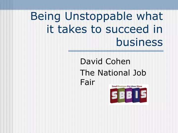 being unstoppable what it takes to succeed in business