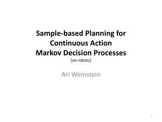 Sample-based Planning for Continuous Action Markov Decision Processes [on robots]