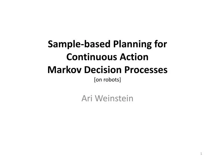 sample based planning for continuous action markov decision processes on robots