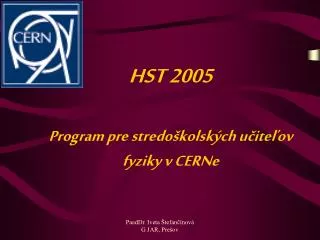 hst 2005 program pre stredo kolsk ch u ite ov fyziky v cern e