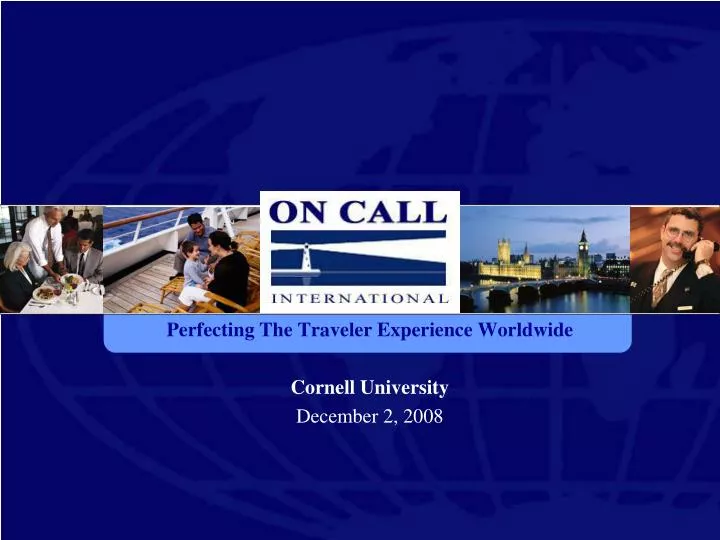 perfecting the traveler experience worldwide cornell university december 2 2008