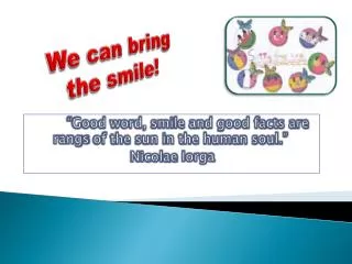 We can bring the smile!