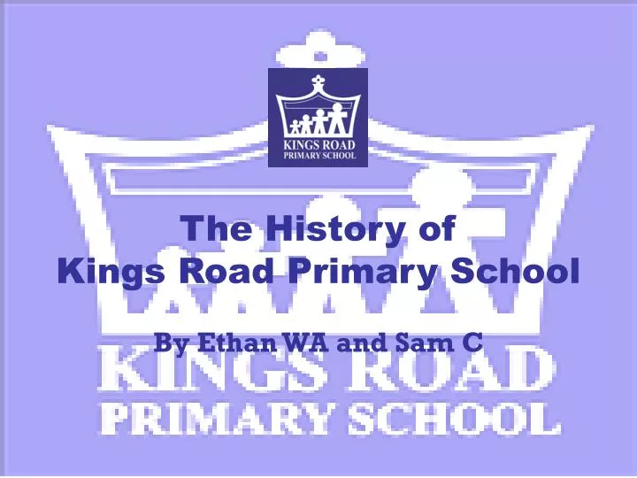 the history of kings road primary school