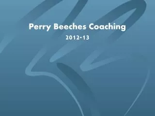 Perry Beeches Coaching 2012-13