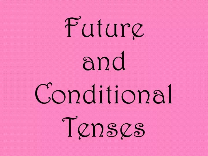 future and conditional tenses