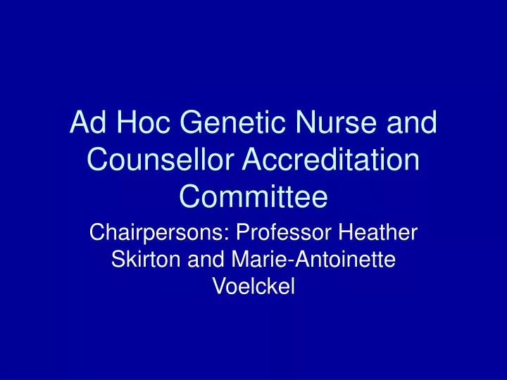 ad hoc genetic nurse and counsellor accreditation committee