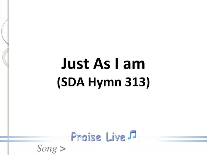 just as i am sda hymn 313