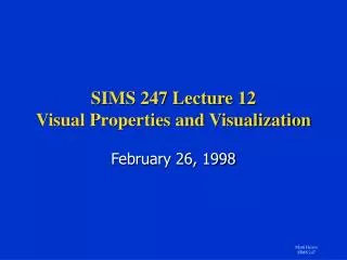 SIMS 247 Lecture 12 Visual Properties and Visualization