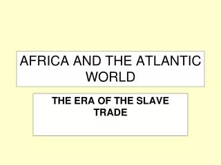 AFRICA AND THE ATLANTIC WORLD