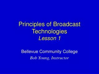 Principles of Broadcast Technologies Lesson 1