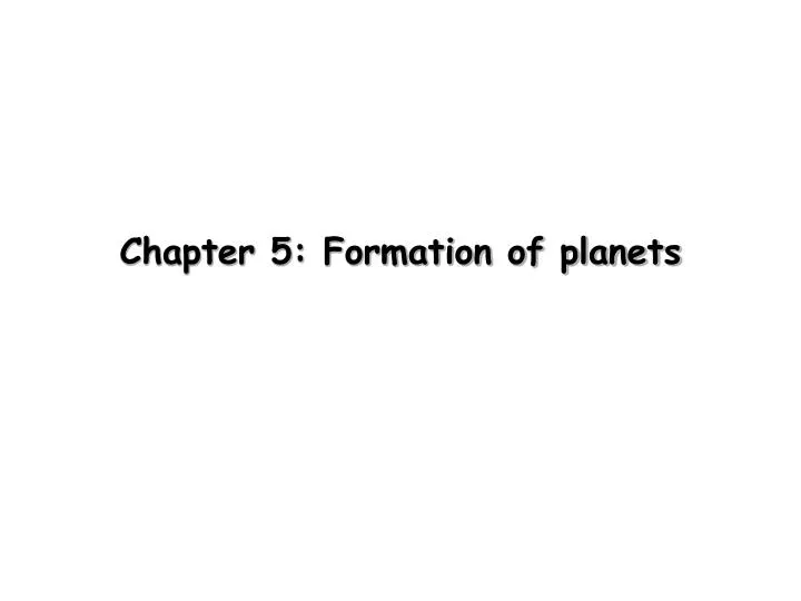 chapter 5 formation of planets