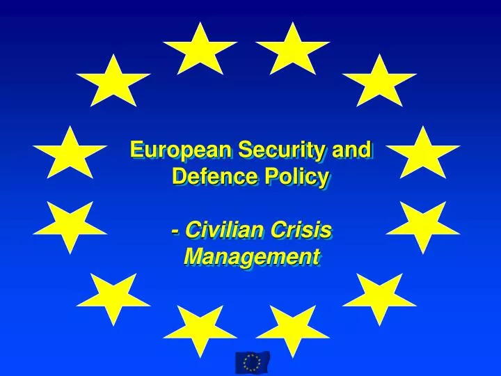 PPT - European Security And Defence Policy - Civilian Crisis Management ...