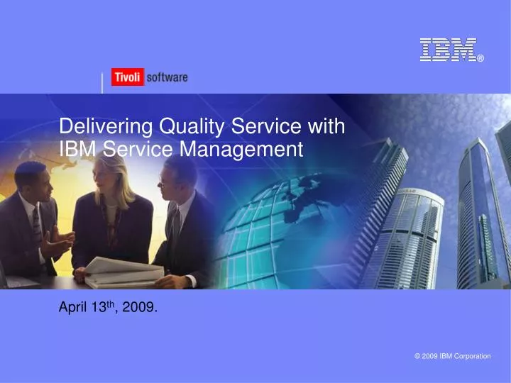 delivering quality service with ibm service management