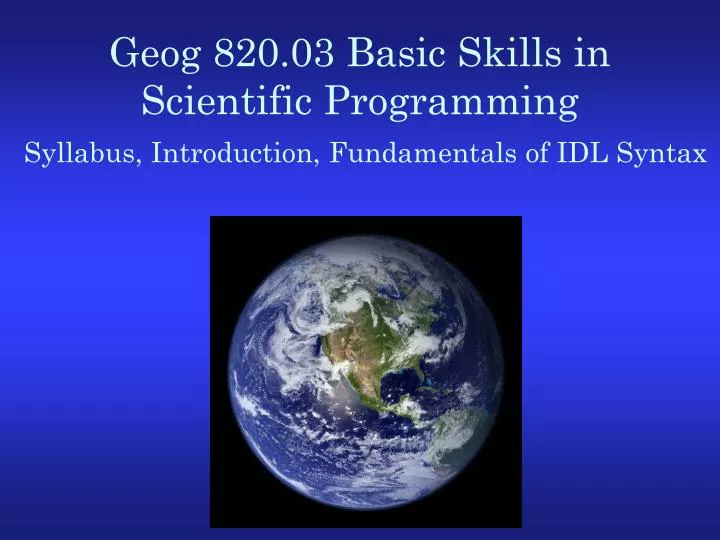 geog 820 03 basic skills in scientific programming syllabus introduction fundamentals of idl syntax