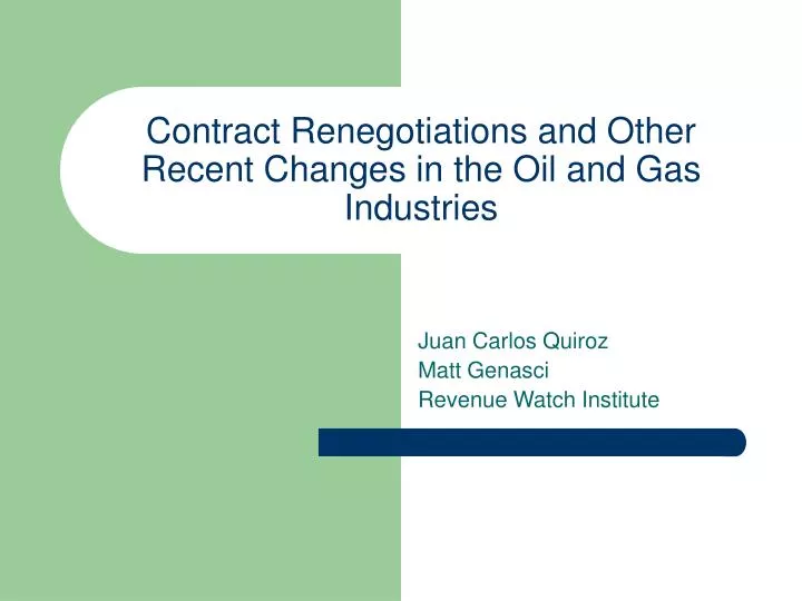 contract renegotiations and other recent changes in the oil and gas industries